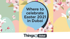 Where to celebrate Easter 2021 in Dubai