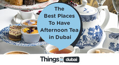The Best Places To Have Afternoon Tea in Dubai