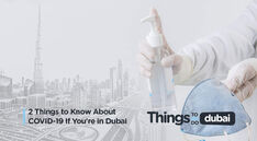 2 things to know about Covid-19 if you're in Dubai