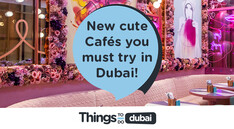New cute Cafés you must try in Dubai!