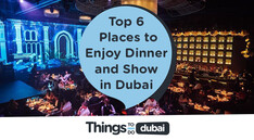 Top 6 Places to Enjoy Dinner and Show in Dubai