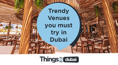 Trendy venues you must try in Dubai
