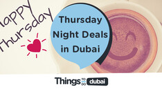 Thursday Night Deals in Dubai