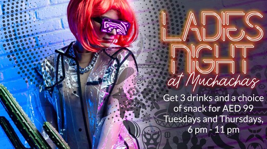 Ladies Night - Muchachas event at Muchachas Mexican Cantina Dubai