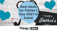 Best deals for Father's Day 2021 in Dubai