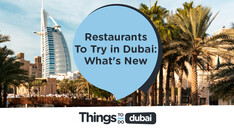 Restaurants To Try in Dubai: What's New