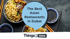 The Best Asian Restaurants in Dubai: TTDD Picks