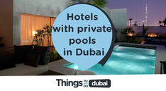 Hotels with private pools in Dubai