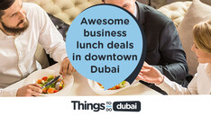 Awesome business lunch deals in downtown Dubai