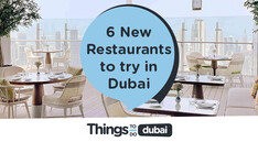 6 New Restaurants to try in Dubai