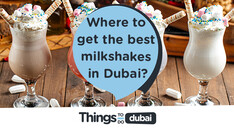 Where to get the best milkshakes in Dubai?